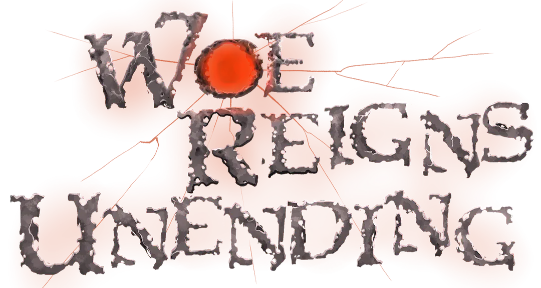 Woe Reigns Unending